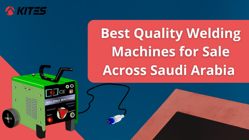 Best Quality Welding Machines for Sale Across Saudi Arabia 