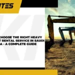 How to Choose the Right Heavy Equipment Rental Service in Saudi Arabia – A Complete Guide